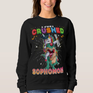I Just Crushed Sophomore Dabbing Unicorn Dinosaur Sweatshirt