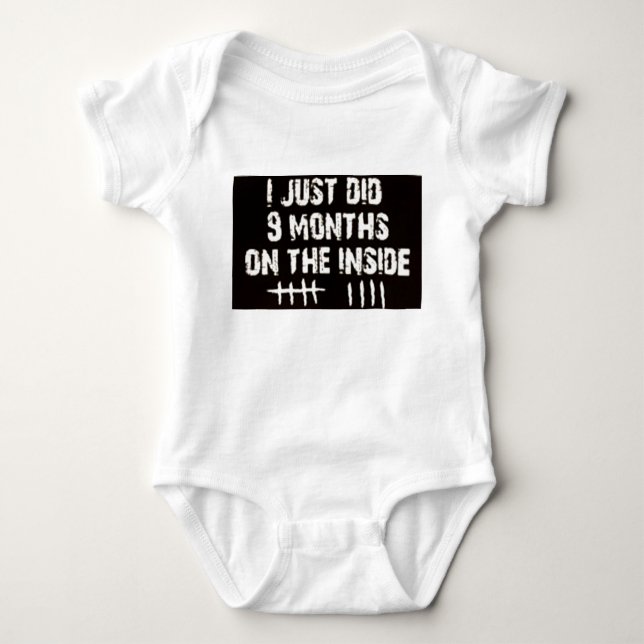 I just did 9 months... Baby T-shirt! Baby Bodysuit (Front)