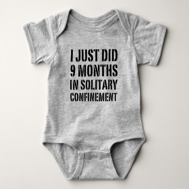 I Just Did 9 Months In Solitary Confinement Baby Bodysuit (Front)