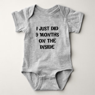 I Just Did 9 Months On The Inside. Baby Bodysuit