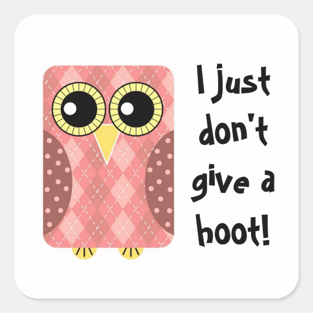 I Just Don't Give a Hoot Square Stickers (Front)