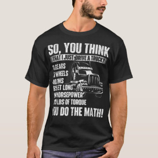 I Just Drive A TruckTrucker Semi Truck Driver Big  T-Shirt