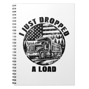 I Just Dropped A Load Dump Truck Forest American Notebook