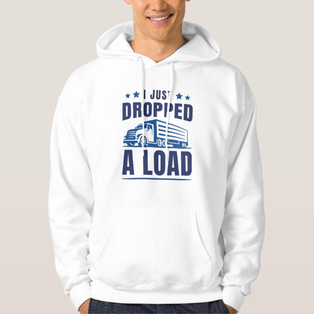 I Just Dropped A Load Hoodie (Front)