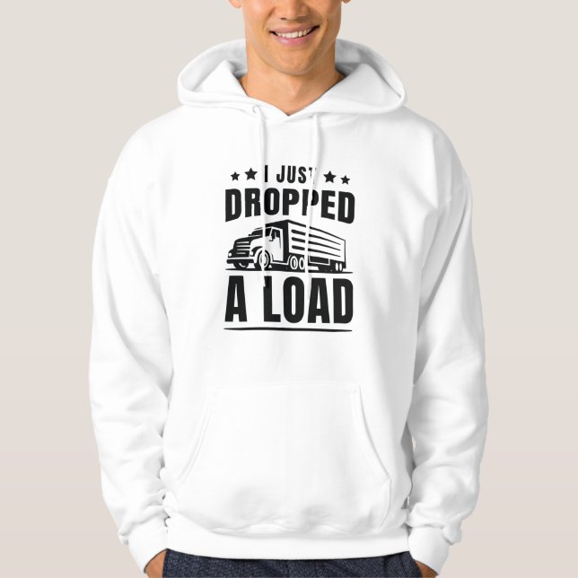 I Just Dropped A Load Hoodie (Front)