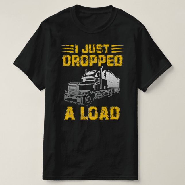 i just dropped a load T-Shirt (Design Front)