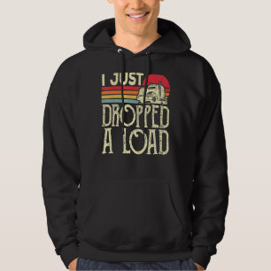 I Just Dropped A Load Vintage Trucker Truck Father Hoodie