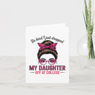 I Just Dropped My Daughter Off At College Parents  Card