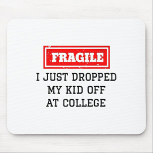 I Just Dropped My Kid Off At College Funny Mum Tea Mouse Pad