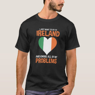 I Just Eant To Go To Ireland Irish T-Shirt