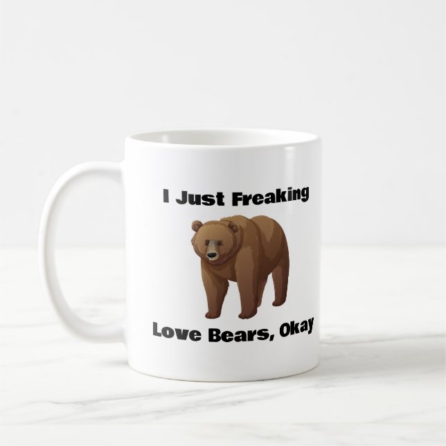 I Just Freaking Love Bears, Okay,Bear Coffee Mug (Left)