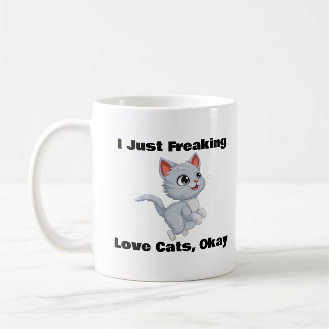 I Just Freaking Love Cats, Okay,Cat Coffee Mug (Left)