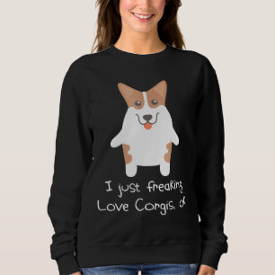 I Just Freaking Love Corgis Ok Corgi 808 Sweatshirt