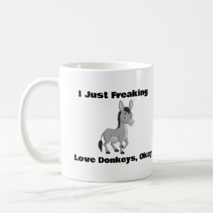 I Just Freaking Love Donkeys, Okay Coffee Mug