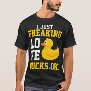 I Just Freaking Love Ducks Ok Rubber Duck autumn T-Shirt