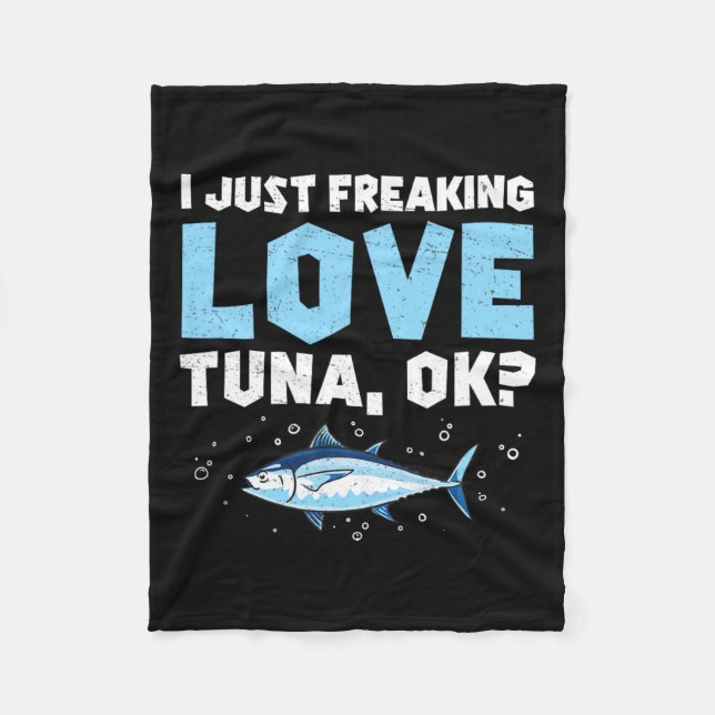 I Just Freaking Love Funny Tuna Fishing Enthusiast Fleece Blanket (Front)