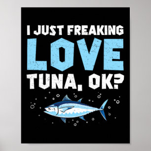 I Just Freaking Love Funny Tuna Fishing Enthusiast Poster