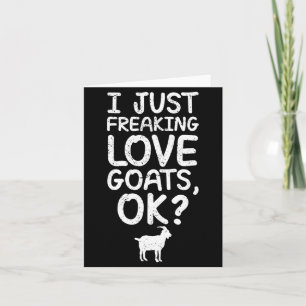 I Just Freaking Love Goats, Ok_ Funny Goats Quote Card