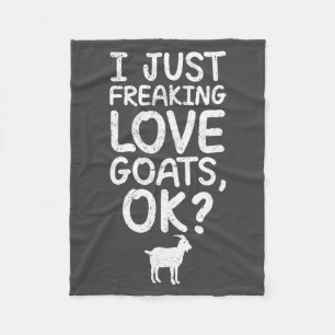 I Just Freaking Love Goats, Ok_ Funny Goats Quote  Fleece Blanket