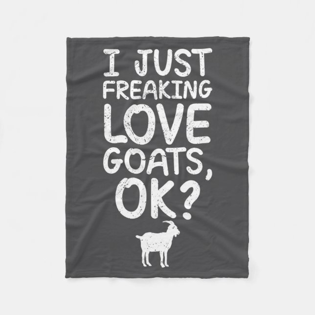 I Just Freaking Love Goats, Ok_ Funny Goats Quote  Fleece Blanket (Front)