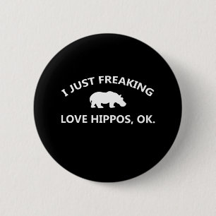 I Just Freaking Love Hippos Gift 6 Cm Round Badge