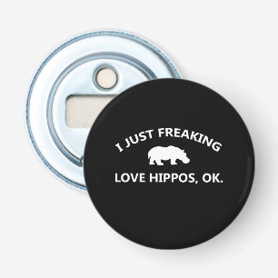 I Just Freaking Love Hippos Gift Bottle Opener