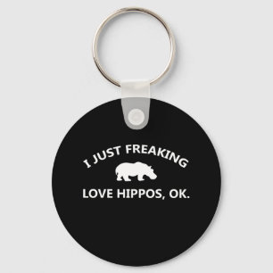 I Just Freaking Love Hippos Gift Key Ring