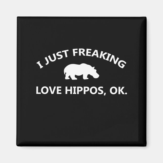 I Just Freaking Love Hippos Gift Magnet (Front)