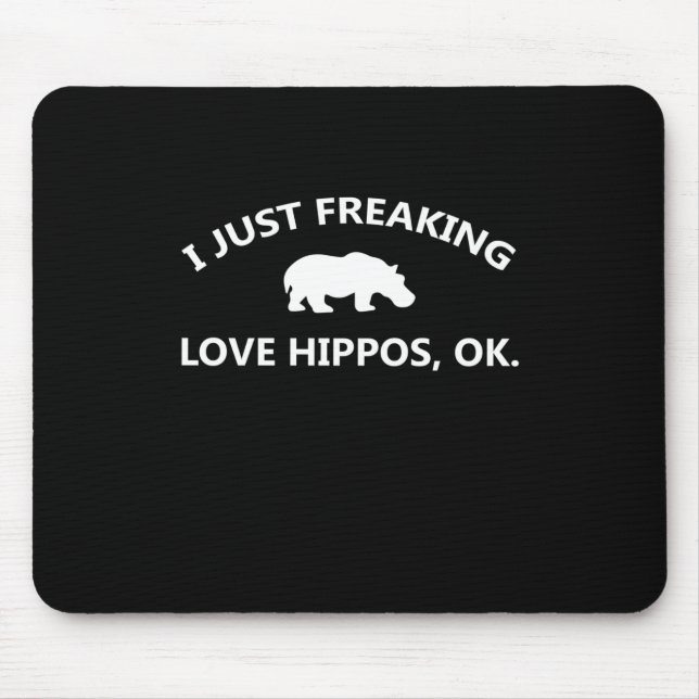 I Just Freaking Love Hippos Gift Mouse Pad (Front)