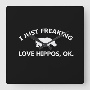 I Just Freaking Love Hippos Gift Square Wall Clock