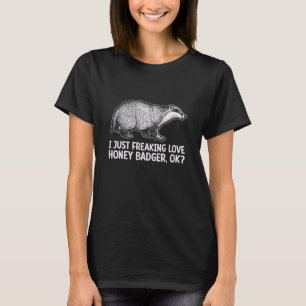 I Just Freaking Love Honey Badger Costume Animal T-Shirt
