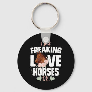 I Just Freaking Love Horses Ok With Horses Horseba Key Ring