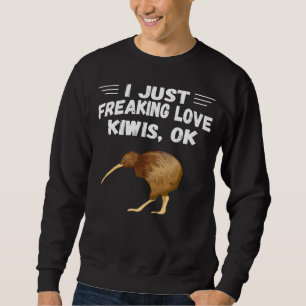 I Just Freaking Love Kiwis Ok Cute  beast Animal Sweatshirt