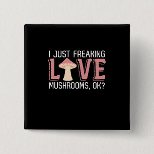 I Just Freaking Love Mushrooms 15 Cm Square Badge