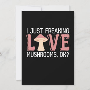 I Just Freaking Love Mushrooms Invitation