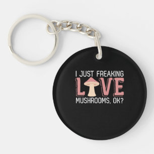 I Just Freaking Love Mushrooms Key Ring