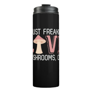 I Just Freaking Love Mushrooms Thermal Tumbler
