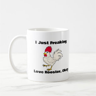 I Just Freaking Love roosters, Okay Coffee Mug