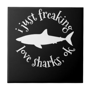 I Just Freaking Love Sharks,Ok - Shark Lover Gifts Ceramic Tile