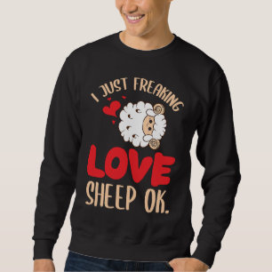 I Just Freaking Love Sheep Ok Farm Goat Livestock  Sweatshirt