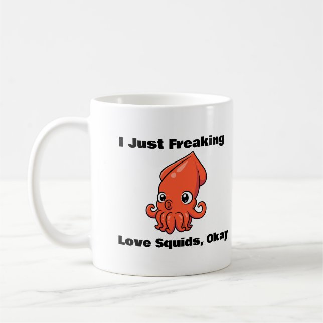 I Just Freaking Love Squids, Okay Coffee Mug (Left)