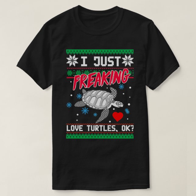 I Just Freaking Love Turtles Ok T-Shirt (Design Front)