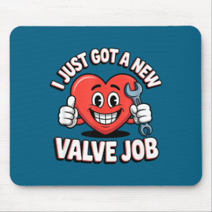 I Just Got A New Valve Job Open Heart Surgery  Mouse Pad