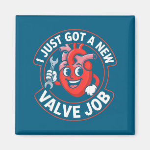 I just got new valve job heart humour funny Design Magnet
