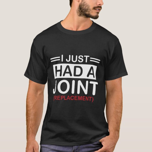I Just Had A Joint Replacement Funny Tshirt (Front)
