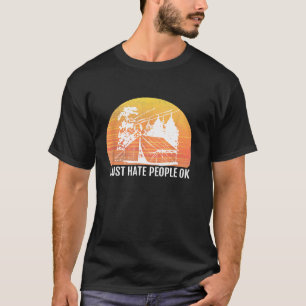 I Just Hate People Ok Sarcastic Wilderness Camping T-Shirt