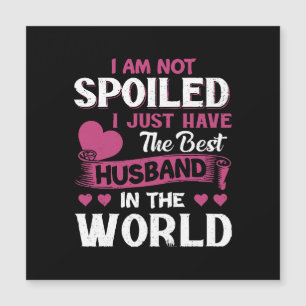 I Just Have The Best Husband In The World