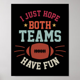 I Just Hope Both Teams Have Fun Bowl Team Women Me Poster