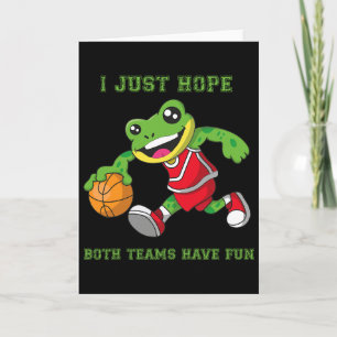 I Just Hope Both Teams Have Fun  Card