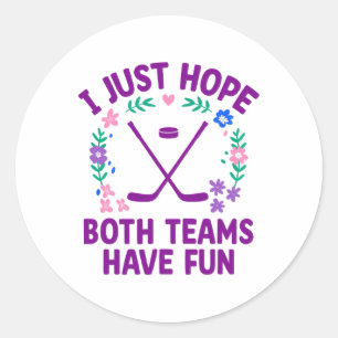 I Just Hope Both Teams Have Fun  Classic Round Sticker